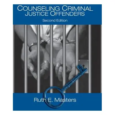 "Counseling Criminal Justice Offenders" - "" ("Masters Ruth E.")(Pevná vazba)