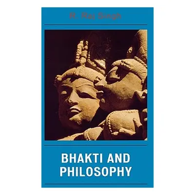 "Bhakti and Philosophy" - "" ("Singh R. Raj")(Paperback)