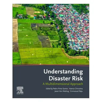 "Understanding Disaster Risk: A Multidimensional Approach" - "" ("Santos Pedro Pinto")(Paperback