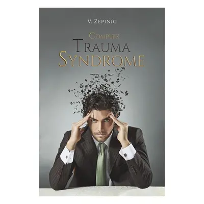 "Complex Trauma Syndrome" - "" ("Zepinic V.")(Paperback)