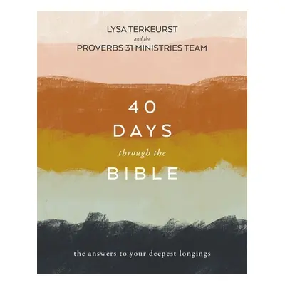 "40 Days Through the Bible: The Answers to Your Deepest Longings" - "" ("TerKeurst Lysa")(Paperb