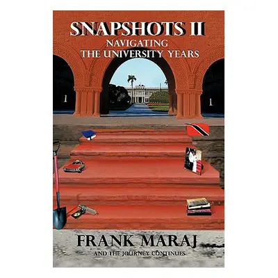 "Snapshots II: Navigating the University Years" - "" ("Maraj Frank")(Paperback)