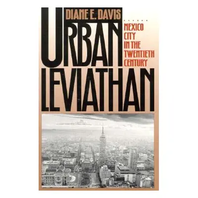 "Urban Leviathan: Mexico City in the Twentieth Century" - "" ("Davis Diane")(Paperback)