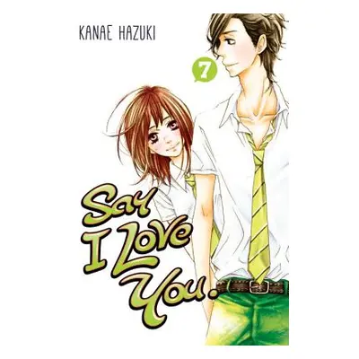 "Say I Love You, Volume 7" - "" ("Hazuki Kanae")(Paperback)