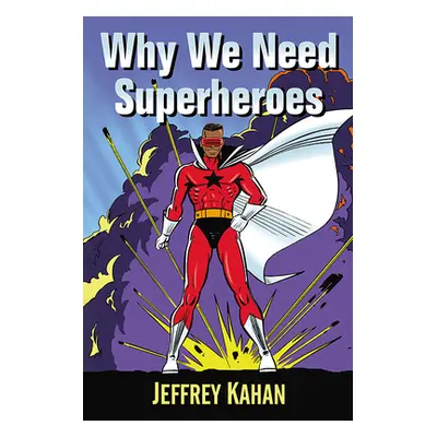 "Why We Need Superheroes" - "" ("Kahan Jeffrey")(Paperback)