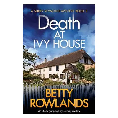 "Death at Ivy House: An utterly gripping English cozy mystery" - "" ("Rowlands Betty")(Paperback