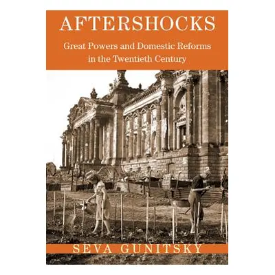 "Aftershocks: Great Powers and Domestic Reforms in the Twentieth Century" - "" ("Gunitsky Seva")