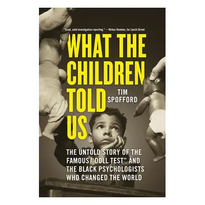 "What the Children Told Us: The Untold Story of the Famous Doll Test and the Black Psychologists