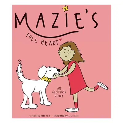 "Mazie's Full Heart: An Adoption Story" - "" ("Seng Kate")(Paperback)