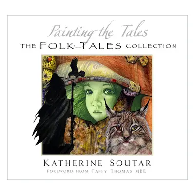 "Painting the Tales" - "The Folk Tales Collection" ("Soutar Katherine")(Paperback / softback)