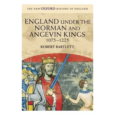 "England Under the Norman and Angevin Kings, 1075-1225" - "" ("Bartlett Robert")(Paperback)