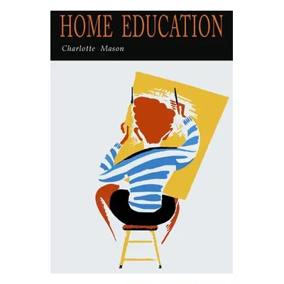 "Home Education (The Home Education Series)" - "" ("Mason Charlotte M.")(Paperback)