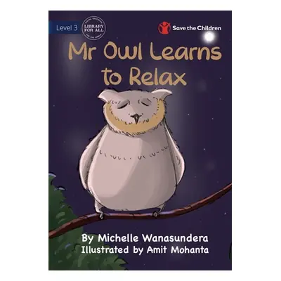 "Mr Owl Learns to Relax" - "" ("Wanasundera Michelle")(Paperback)