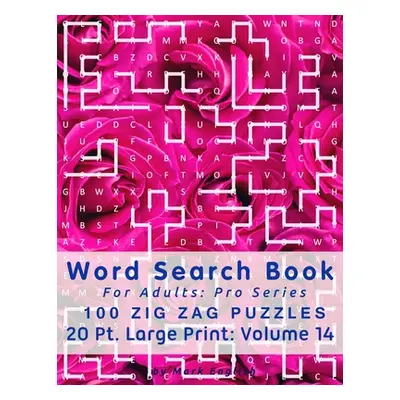 "Word Search Book For Adults: Pro Series, 100 Zig Zag Puzzles, 20 Pt. Large Print, Vol. 14" - ""