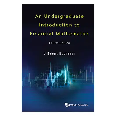 "Undergraduate Introduction to Financial Mathematics, an (Fourth Edition)" - "" ("Buchanan J. Ro