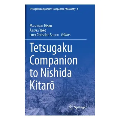 "Tetsugaku Companion to Nishida Kitarō" - "" ("Matsumaru Hisao")(Pevná vazba)