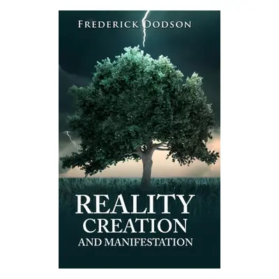 "Reality Creation and Manifestation" - "" ("Dodson Frederick")(Pevná vazba)