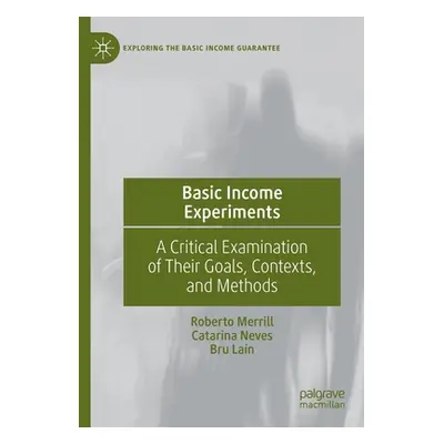 "Basic Income Experiments: A Critical Examination of Their Goals, Contexts, and Methods" - "" ("