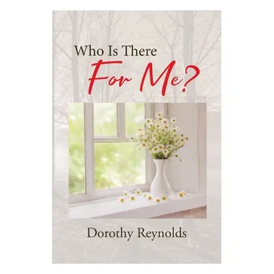 "Who Is There For Me?" - "" ("Reynolds Dorothy")(Paperback)