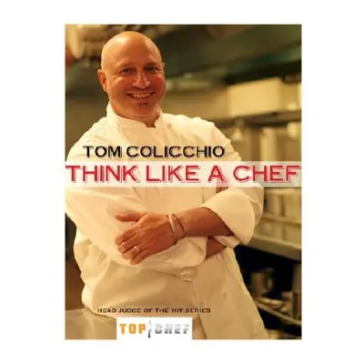 "Think Like a Chef: A Cookbook" - "" ("Colicchio Tom")(Paperback)