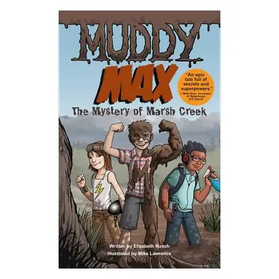 "Muddy Max: The Mystery of Marsh Creek" - "" ("Rusch Elizabeth")(Pevná vazba)