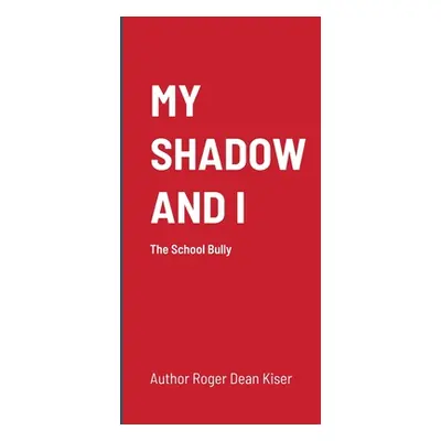 "My Shadow and I" - "" ("Kiser Roger")(Paperback)