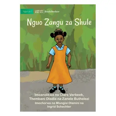 "My School Clothes - Nguo Zangu za Shule" - "" ("Buthelezi Et Al Zanele")(Paperback)