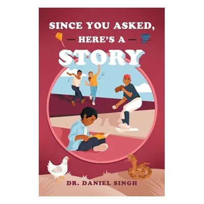 "Since You Asked, Here's a Story" - "" ("Singh Daniel")(Paperback)