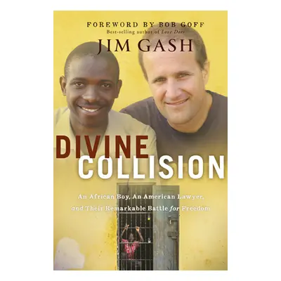 "Divine Collision: An African Boy, an American Lawyer, and Their Remarkable Battle for Freedom" 