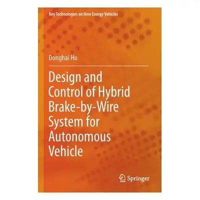 "Design and Control of Hybrid Brake-By-Wire System for Autonomous Vehicle" - "" ("Hu Donghai")(P