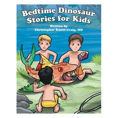 "Bedtime Dinosaur Stories for Kids" - "" ("Knott-Craig Christopher")(Pevná vazba)