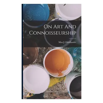 "On Art And Connoisseurship" - "" ("Friedlander Max J.")(Paperback)