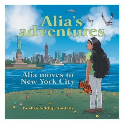 "Alia's Adventures: Alia Moves to New York City" - "" ("Amdani Bushra Siddiqi")(Paperback)