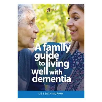 "A Family Guide to Living Well with Dementia" - "" ("Leach Murphy Liz")(Paperback)