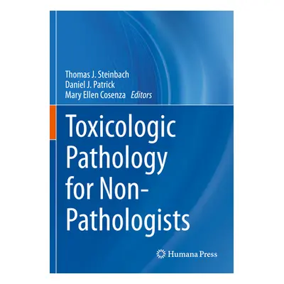 "Toxicologic Pathology for Non-Pathologists" - "" ("Steinbach Thomas J.")(Paperback)