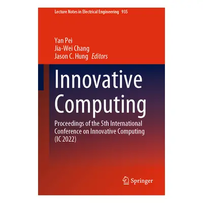 "Innovative Computing: Proceedings of the 5th International Conference on Innovative Computing (