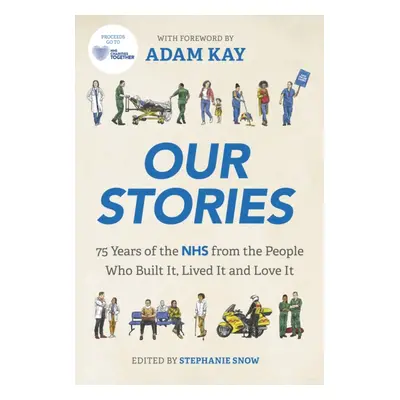 "Our Stories" - "75 Years of the NHS from the People Who Built It, Lived It and Love It" ("Snow 