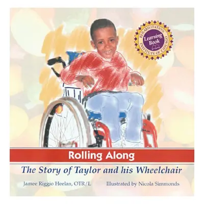 "Rolling Along" - "The Story of Taylor and his Wheelchair, A Rehabilitation Institute of Chicago