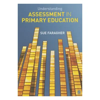 "Understanding Assessment in Primary Education" - "" ("Faragher Sue")(Paperback)