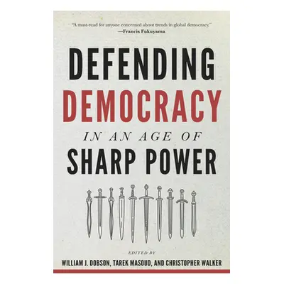 "Defending Democracy in an Age of Sharp Power" - "" ("Dobson William J.")(Paperback)