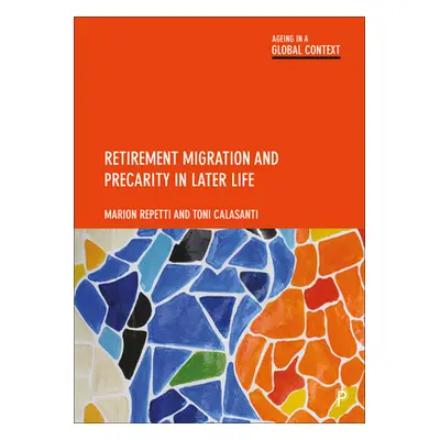 "Retirement Migration and Precarity in Later Life" - "" ("Repetti Marion")(Pevná vazba)