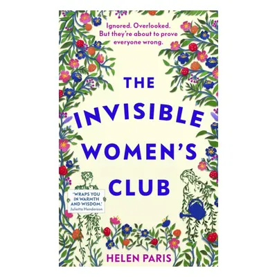 "Invisible Women's Club" - "The perfect feel-good and life-affirming book about the power of unl