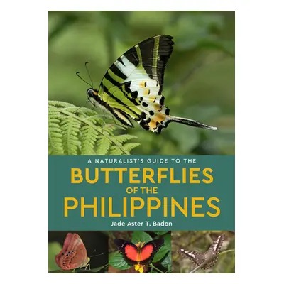 "A Naturalist's Guide to the Butterflies of the Philippines" - "" ("Badon Jade Aster T.")(Paperb