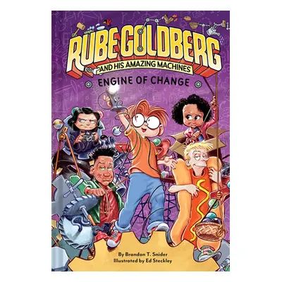 "Engine of Change (Rube Goldberg and His Amazing Machines #3): Volume 3" - "" ("Snider Brandon T