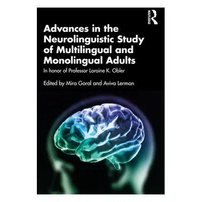 "Advances in the Neurolinguistic Study of Multilingual and Monolingual Adults: In Honor of Profe