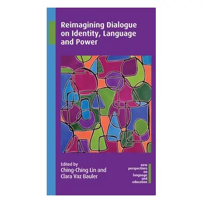 "Reimagining Dialogue on Identity, Language and Power" - "" ("Lin Ching-Ching")(Paperback)