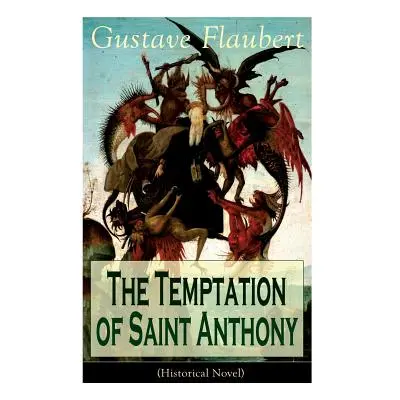 "The Temptation of Saint Anthony (Historical Novel)" - "" ("Flaubert Gustave")(Paperback)