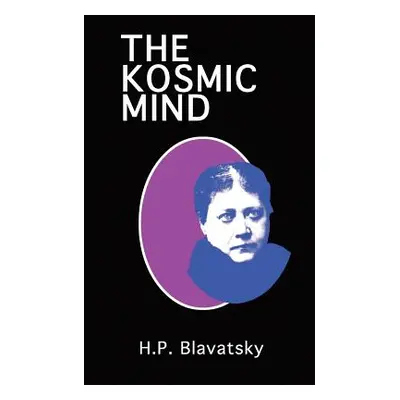 "The Kosmic Mind: Esoteric and Occult Psychology" - "" ("Blavatsky Helena P.")(Paperback)