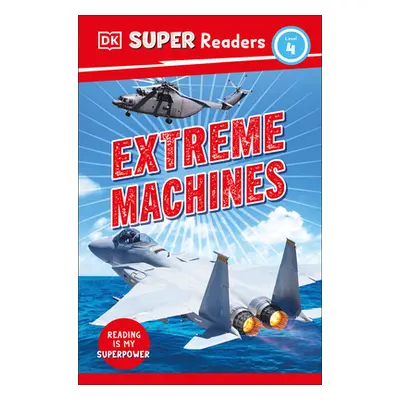 "DK Super Readers Level 4 Extreme Machines" - "" ("DK")(Paperback)