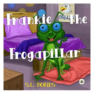 "Frankie the Frogapillar" - "" ("Bonds S. L.")(Paperback / softback)